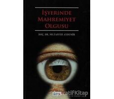 İşyerinde Mahremiyet Olgusu - Muzaffer Aydemir - Beta Yayınevi