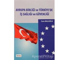 Avrupa Birliği ve Türkiye’de İş Sağlığı ve Güvenliği - Cem Baloğlu - Beta Yayınevi