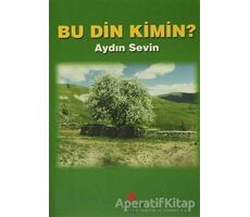 Bu Din Kimin? - Aydın Sevin - Can Yayınları (Ali Adil Atalay)