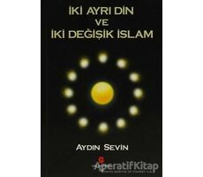 İki Ayrı Din ve İki Değişik İslam - Aydın Sevin - Can Yayınları (Ali Adil Atalay)