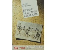 Besleme Medyanın Aslanları - Hikmet Çetinkaya - Cumhuriyet Kitapları