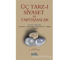 Üç Tarz-ı Siyaset ve Tartışmalar - Yusuf Akçura - Bilge Kültür Sanat