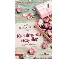 Kurulmamış Hayaller - Bilal Civelek - Yediveren Yayınları