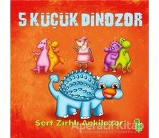 5 Küçük Dinozor: Sert Zırhlı Ankilozor - İlkay Marangoz - Yeşil Dinozor