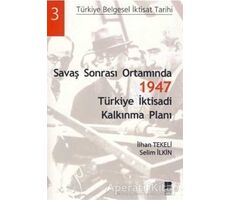 Savaş Sonrası Ortamında 1947 Türkiye İktisadi Kalkınma Planı - Selim İlkin - Bilge Kültür Sanat