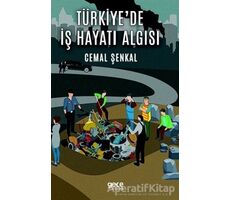 Türkiyede İş Hayatı Algısı - Cemal Şenkal - Gece Kitaplığı