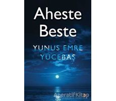 Aheste Beste - Yunus Emre Yücebaş - Cinius Yayınları