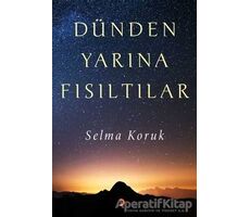 Dünden Yarına Fısıltılar - Selma Koruk - Cinius Yayınları