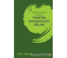 Unutulmaması Gereken Yönetim Danışmanlığı Sırları - Ulvi Sami - Cinius Yayınları