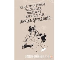 Ev İşi Kayıp Eşyalar Yolculuklar Molalar ve Gereksiz Şeyler Harika Şeylerdir
