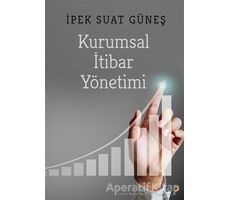 Kurumsal İtibar Yönetimi - İpek Suat Güneş - Cinius Yayınları