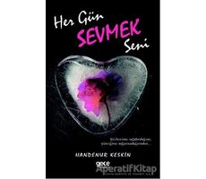 Her Gün Sevmek Seni - Handenur Keskin - Gece Kitaplığı