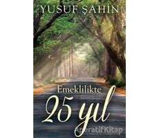 Emeklilikte 25 Yıl - Yusuf Şahin - Cinius Yayınları