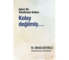 Aykırı Bir Yöneticinin Notları Kolay Değilmiş… - M. Şinasi Büyüklü - Cinius Yayınları