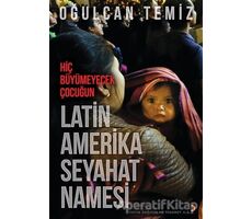 Hiç Büyümeyecek Çocuğun Latin Amerika Seyahatnamesi - Oğulcan Temiz - Cinius Yayınları