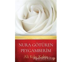 Nura Götüren Peygamberim - Ali Kılıç Kakiz - Cinius Yayınları