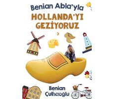 Benian Ablayla Hollandayı Geziyoruz - Benian Çulhaoğlu - Cinius Yayınları