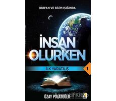 İlk Yaratılış - Kuran ve Bilim Işığında İnsan Olurken 1 - Özay Polatoğlu - Çıra Yayınları