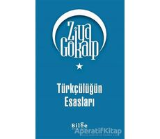 Türkçülüğün Esasları - Ziya Gökalp - Bilge Kültür Sanat