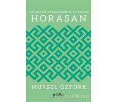 Anadolu Erenlerinin Kaynağı Horasan - Mürsel Öztürk - Bilge Kültür Sanat