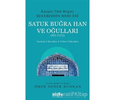 Satuk Buğra Han ve Oğulları (921-1212) - Şehabeddin Mercani - Bilge Kültür Sanat