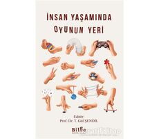 İnsan Yaşamında Oyunun Yeri - T. Gül Şendil - Bilge Kültür Sanat