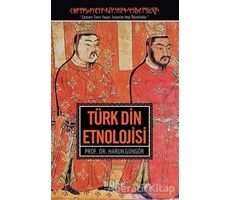 Türk Din Etnolojisi - Harun Güngör - Bilge Kültür Sanat