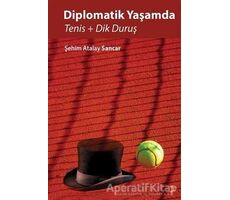 Diplomatik Yaşamda Tenis ve Dik Duruş - Şehim Atalay Sancar - Cinius Yayınları