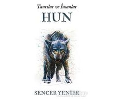 Tanrılar ve İnsanlar - Hun - Sencer Yenier - Cinius Yayınları