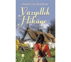 Yüzyıllık Hikaye - Osman Gazi Kandemir - Bilge Kültür Sanat