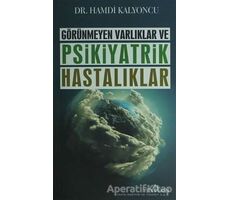 Görünmeyen Varlıklar ve Psikiyatrik Hastalıklar - Hamdi Kalyoncu - Yediveren Yayınları