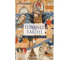 İlhanlı Tarihi - Abdulkadir Yuvalı - Bilge Kültür Sanat