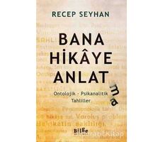 Bana Hikaye Anlat(ma) - Recep Seyhan - Bilge Kültür Sanat