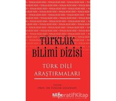 Türklük Bilimi Dizisi - Türk Dili Araştırmaları - Tuncer Gülensoy - Bilge Kültür Sanat