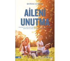 Aileni Unutma - Bayram Altıntaş - Yediveren Yayınları