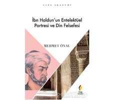 İbn Haldun’un Enetelektüel Portresi ve Din Felsefesi - Mehmet Önal - Çıra Yayınları