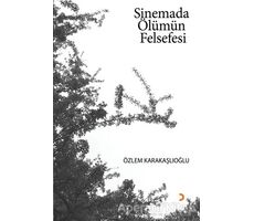 Sinemada Ölümün Felsefesi - Özlem Karakaşlıoğlu - Cinius Yayınları