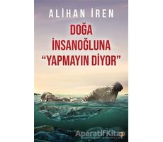 Doğa İnsanoğluna Yapmayın Diyor - Alihan İren - Cinius Yayınları