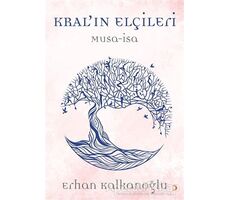 Kral’ın Elçileri / Musa - İsa - Erhan Kalkanoğlu - Cinius Yayınları