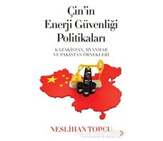 Çin’in Enerji Güvenliği Politikaları - Neslihan Topcu - Cinius Yayınları