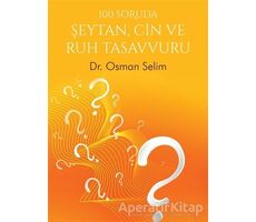 100 Soruda Şeytan, Cin ve Ruh Tasavvuru - Osman Selim - Cinius Yayınları