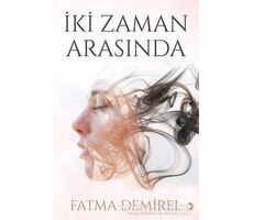 İki Zaman Arasında - Fatma Demirel - Cinius Yayınları