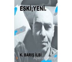 Eski ; Yeni - K. Barış İlbi - Cinius Yayınları