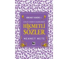 Kuran-ı Kerim ve Hadislerden Hikmetli Sözler - Mehmet Mete - Çınaraltı Yayınları