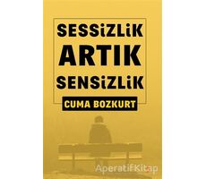 Sessizlik Artık Sensizlik - Cuma Bozkurt - Cinius Yayınları