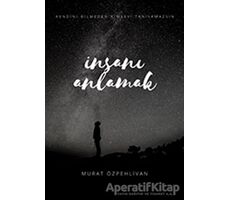 İnsanı Anlamak - Murat Özpehlivan - Cinius Yayınları