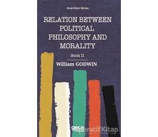 Relation Between Political Philosophy and Morality - William Godwin - Gece Kitaplığı