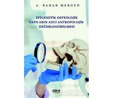 Epigenetik Osteolojik Yapıların Adli Antropolojik Değerlendirilmesi
