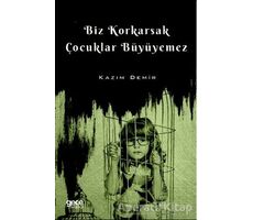 Biz Korkarsak Çocuklar Büyüyemez - Kazım Demir - Gece Kitaplığı