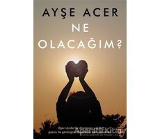 Ne Olacağım? - Ayşe Acer - Cinius Yayınları